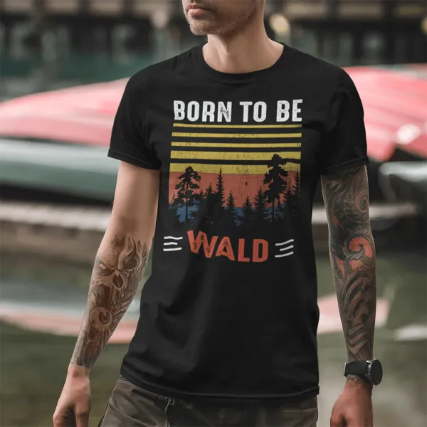 Born To Be Forest -  100% Cotton T-Shirt