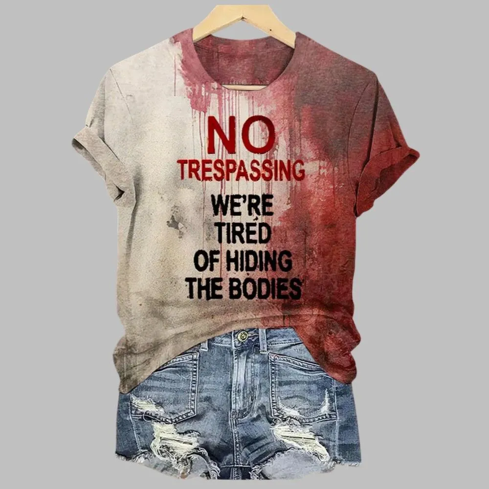 2025 Halloween Women’s No Trespassing We Are Tired of Hiding the Bodies Printed Casual T-Shirt