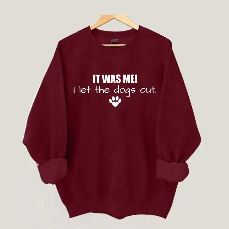 It Was Me I Let The Dogs Out Sweatshirt