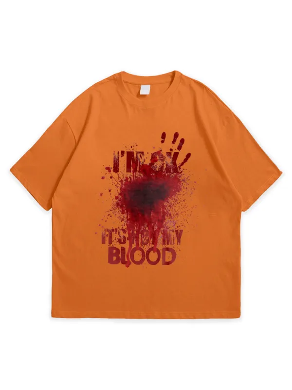 Men'S Halloween I'M OK IT'S NOT MY BLOOD  Simple Round Neck  T-Shirt