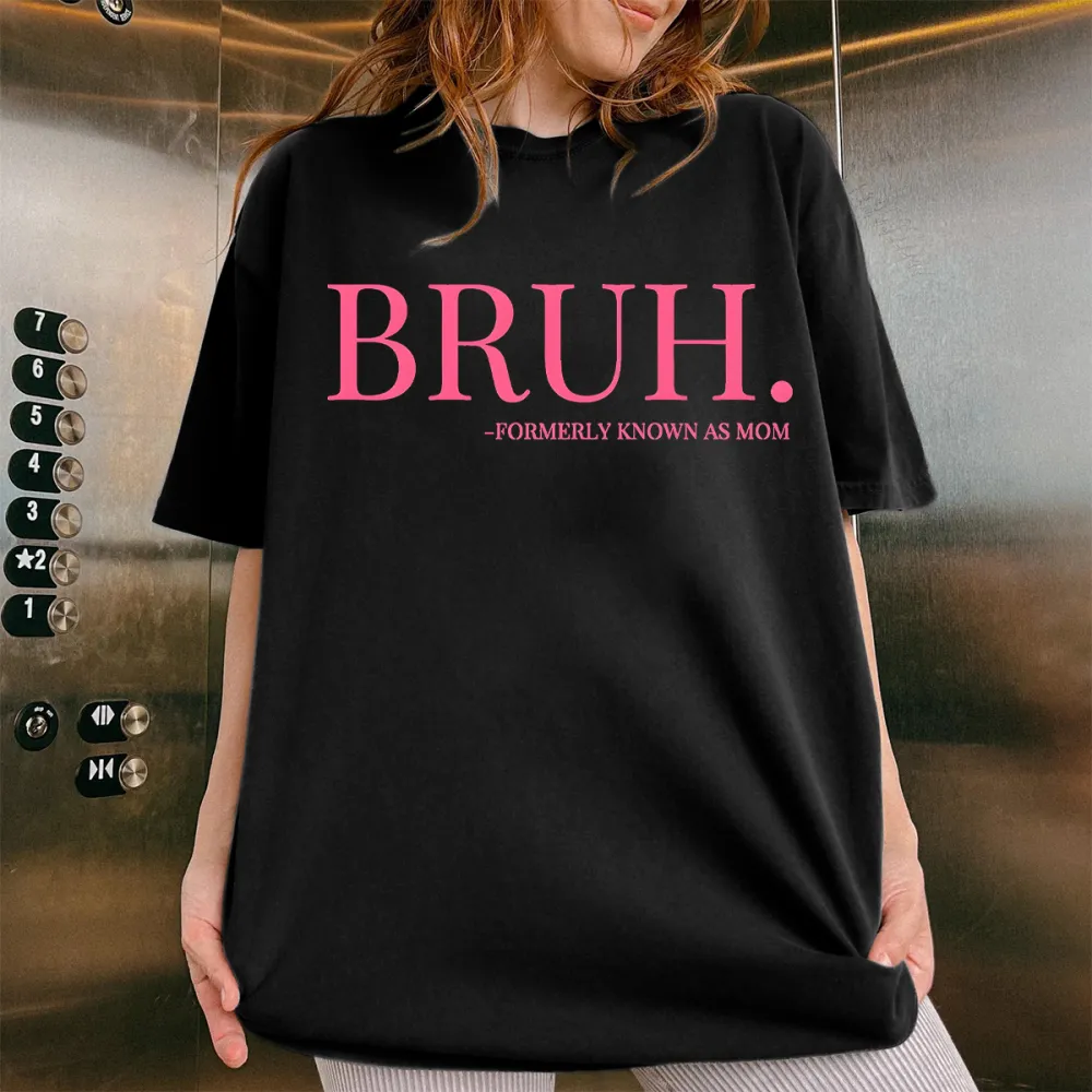 Bruh, Formerly Known As Mom T-shirt
