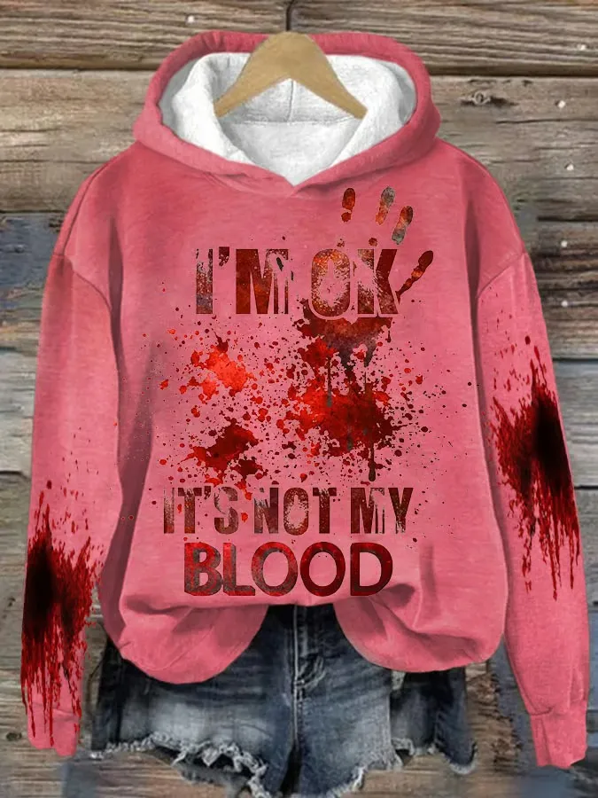 Women'S I'M Ok It'S Not My Blood Printed Long Sleeve Sweatshirt