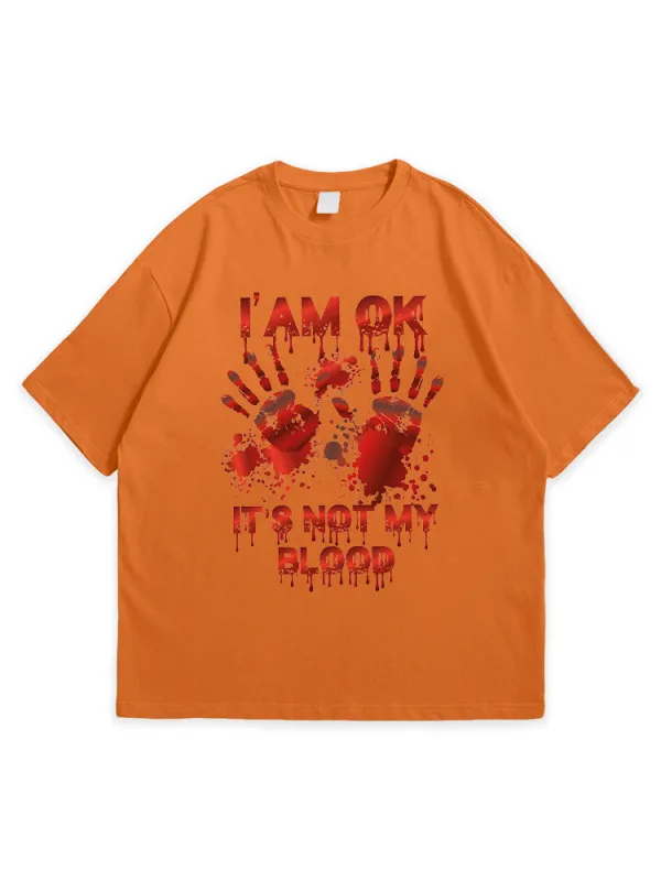 Men'S Halloween I'M OK IT'S NOT MY BLOOD Daily Simple Round Neck  T-Shirt