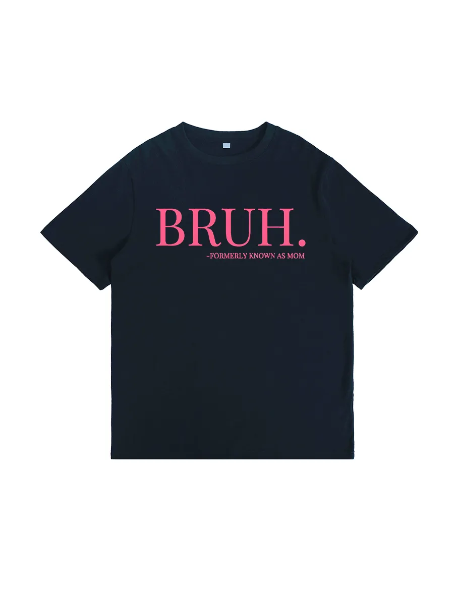 Bruh, Formerly Known As Mom T-shirt