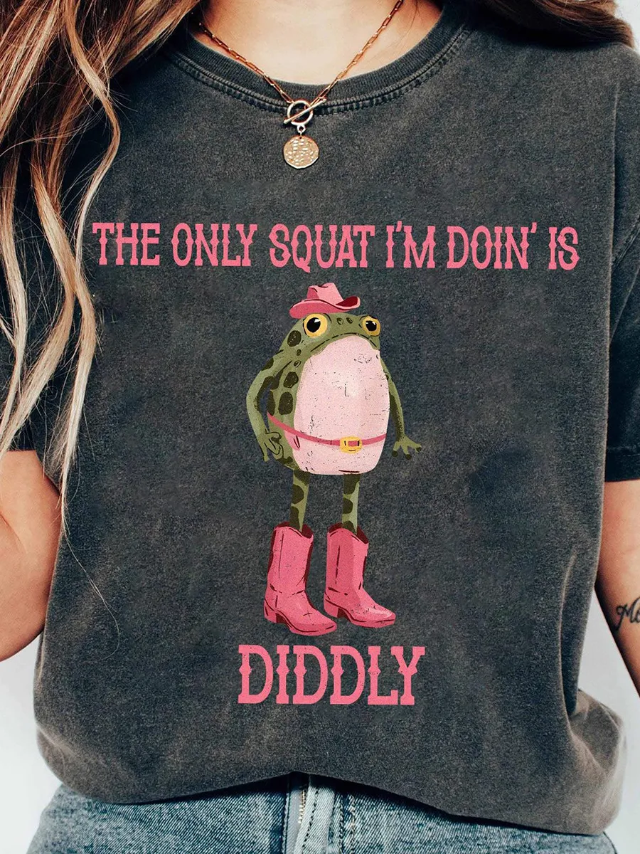 The Only Squat I'm Doin' Is Diddly Shirt