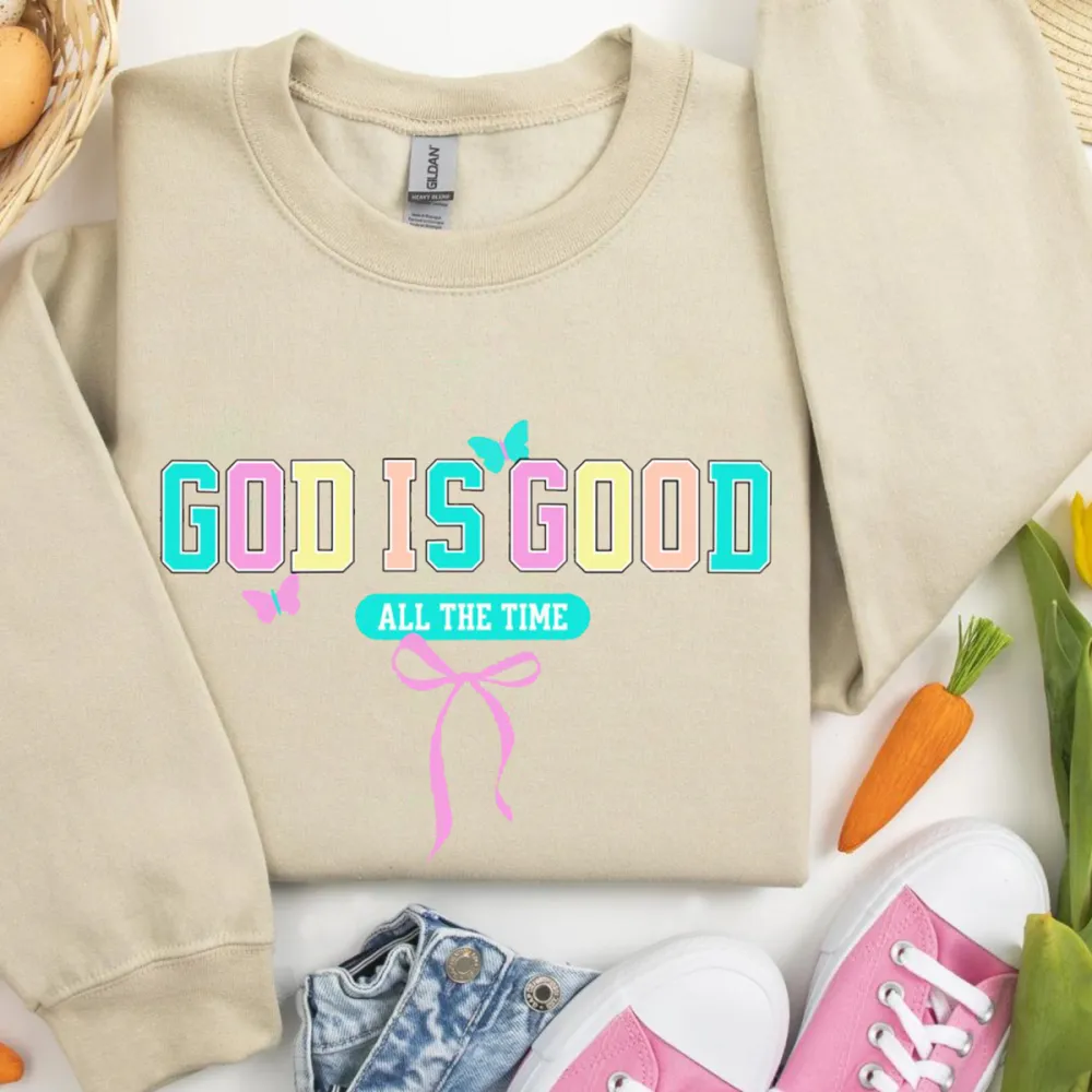 God Is Good All The Time Printed Round Neck Long Sleeve Sweatshirts