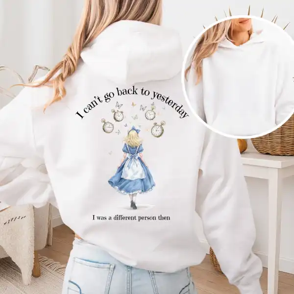 I Can't Go Back To Yesterday Hoodie