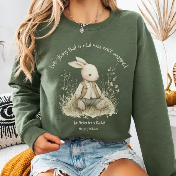Everything Real Was Once Imagined The Velveteen Rabbit Sweatshirt