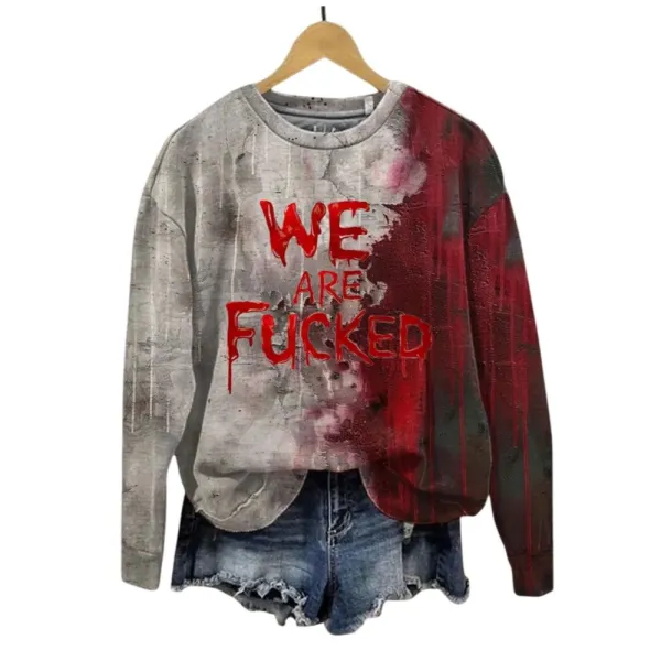 2025 Halloween Horror Bloody We Are Fucked Print Sweatshirt