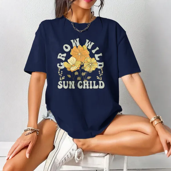 Grow Wild Slogans Floral Patterns Casual T-Shirts