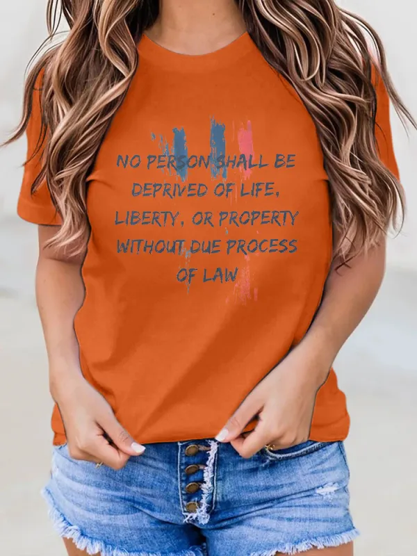 Woman'S No Person Shall Be Deprived Of Life Liberty Or Property Without Due Process Of Law Crew Neck Short Sleeve T-Shirt