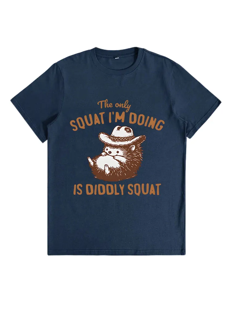The Only Squat I'M Doing Is Diddly Squat T-Shirts