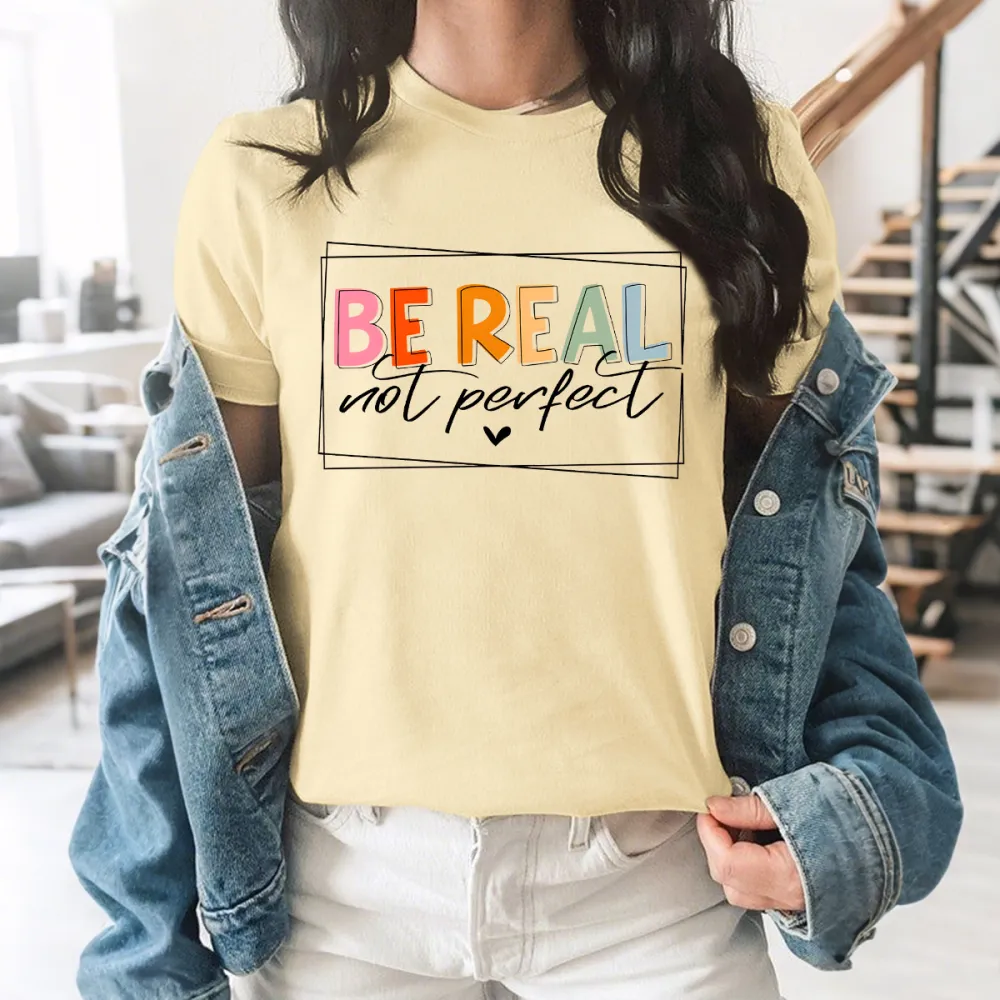 Be Real Not Perfect Tee