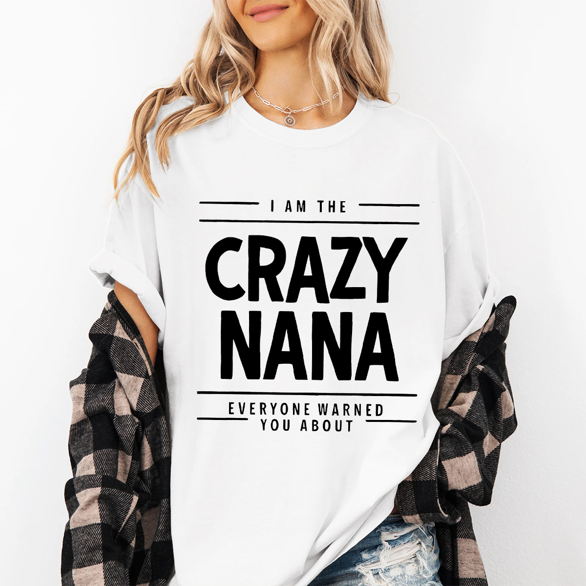 I Am The Crazy Nana Everyone Warned You About T-Shirt