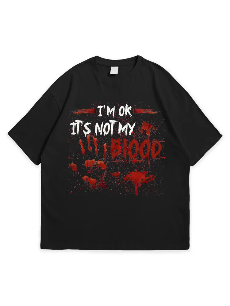 Men'S Halloween I'M OK IT'S NOT MY BLOOD Simple Round Neck  T-Shirt
