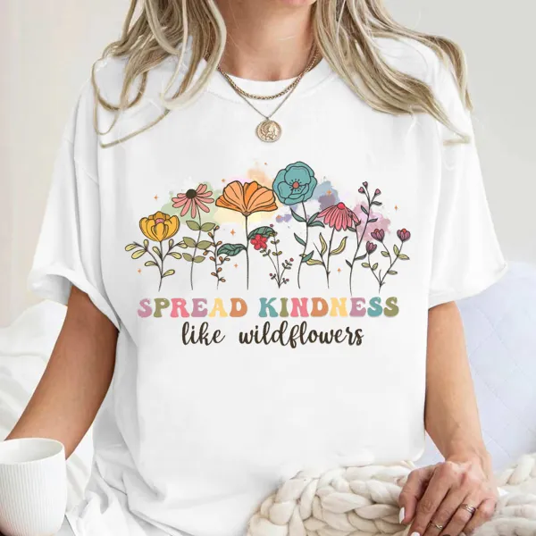 Women's Spread Kindness Like Wildflowers Printed Round Neck Short Sleeved T-Shirt