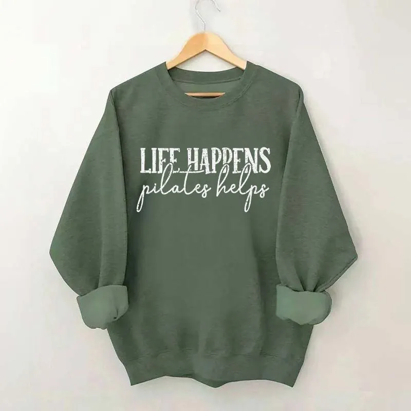 Life Happens Pilates Helps Sweatshirt
