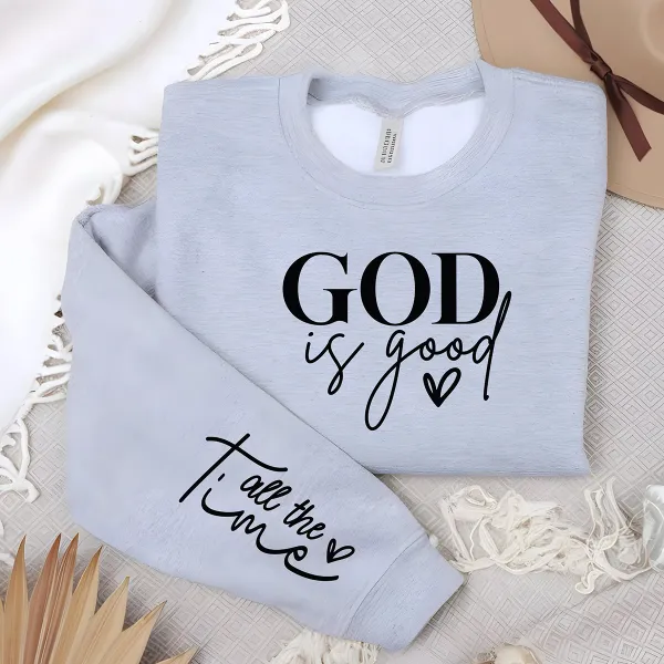 God Is Good All The Time Printed Round Neck Long Sleeve Sweatshirts