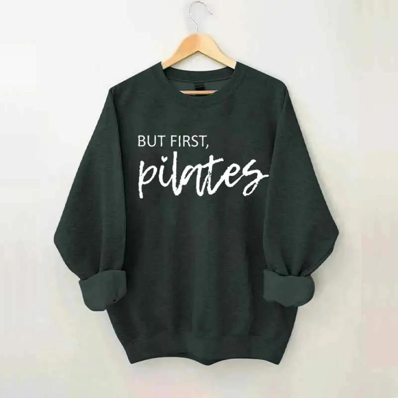 But First Pilates Sweatshirt