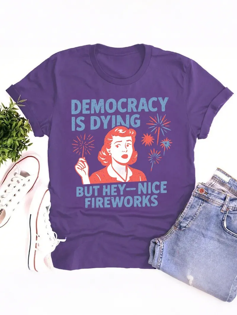Democracy Is Dying But Hey-Nice Fireworks Teacher T-Shirt
