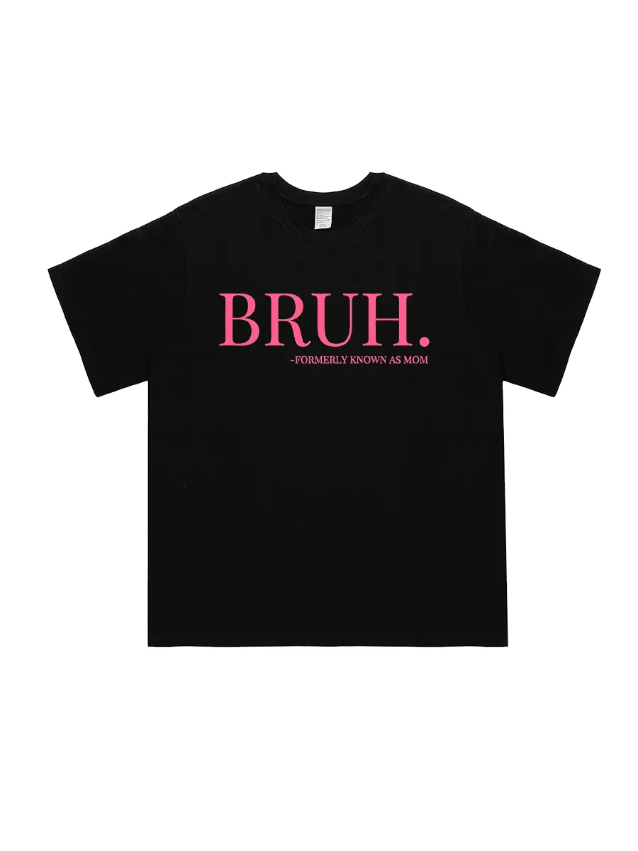 Bruh, Formerly Known As Mom T-shirt