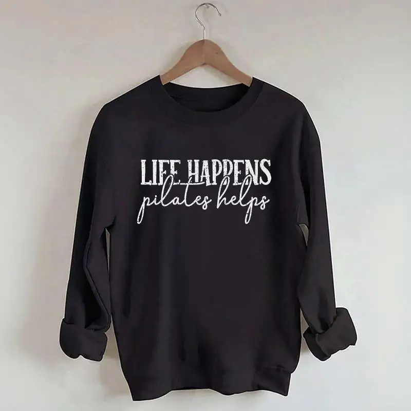 Life Happens Pilates Helps Sweatshirt