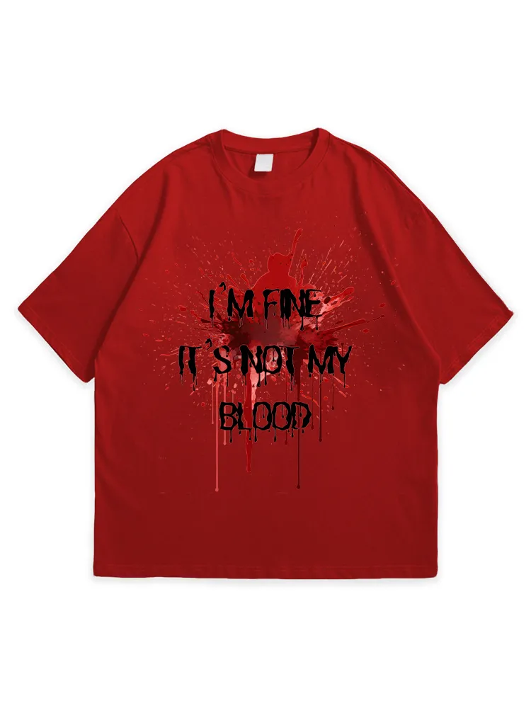 Men'S Halloween I'M FINE IT'S NOT MY BLOOD Loose Round Neck  T-Shirt