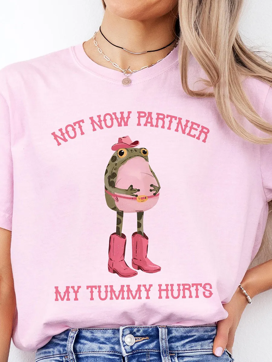 Not Now Partner My Tummy Hurts Shirt