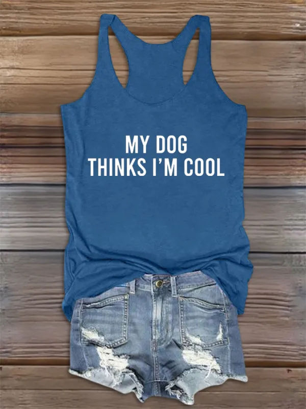 Women's My Dog Thinks I'M Cool Round-Neck Sleeveless Vest