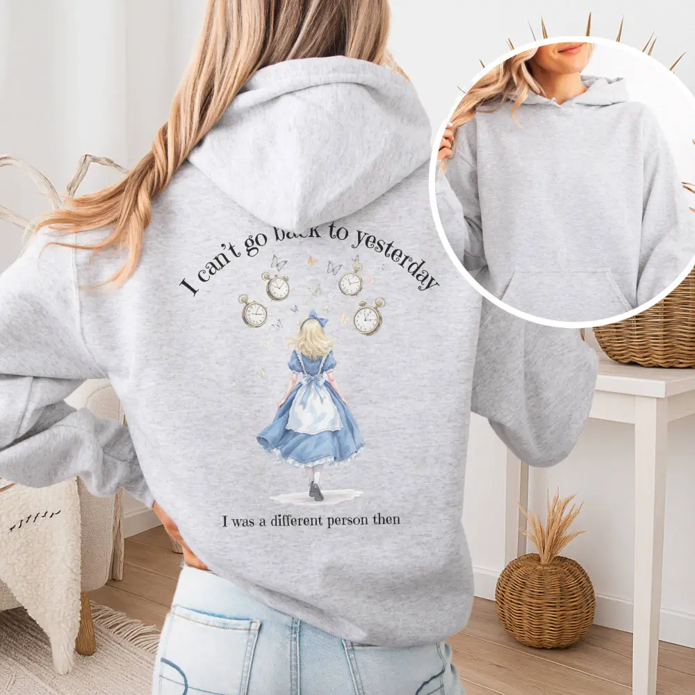 I Can't Go Back To Yesterday Hoodie