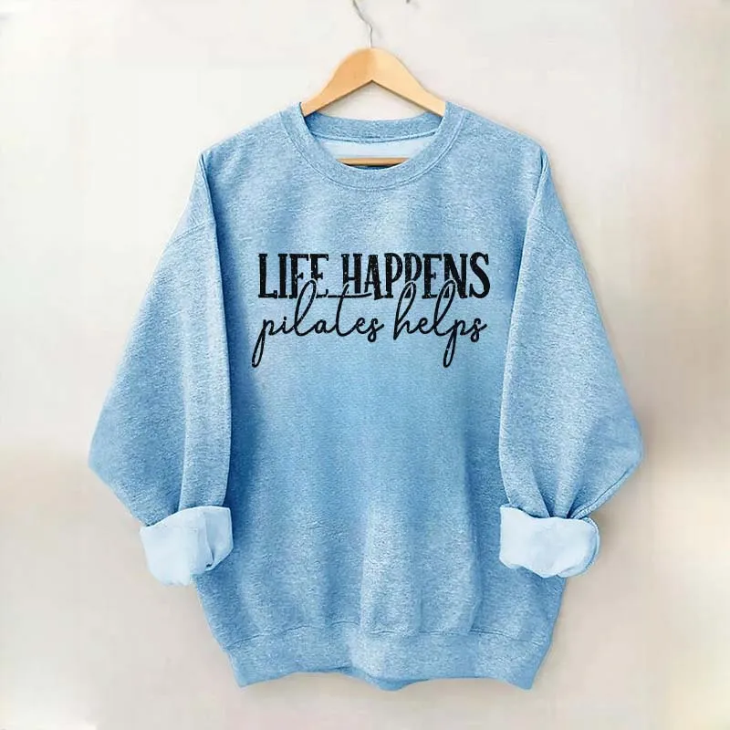 Life Happens Pilates Helps Sweatshirt