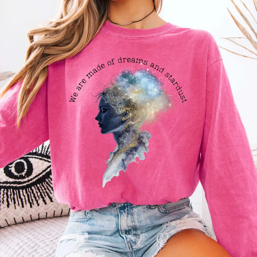 We Are Made Of Dreams And Stardust Long Sleeve Tee