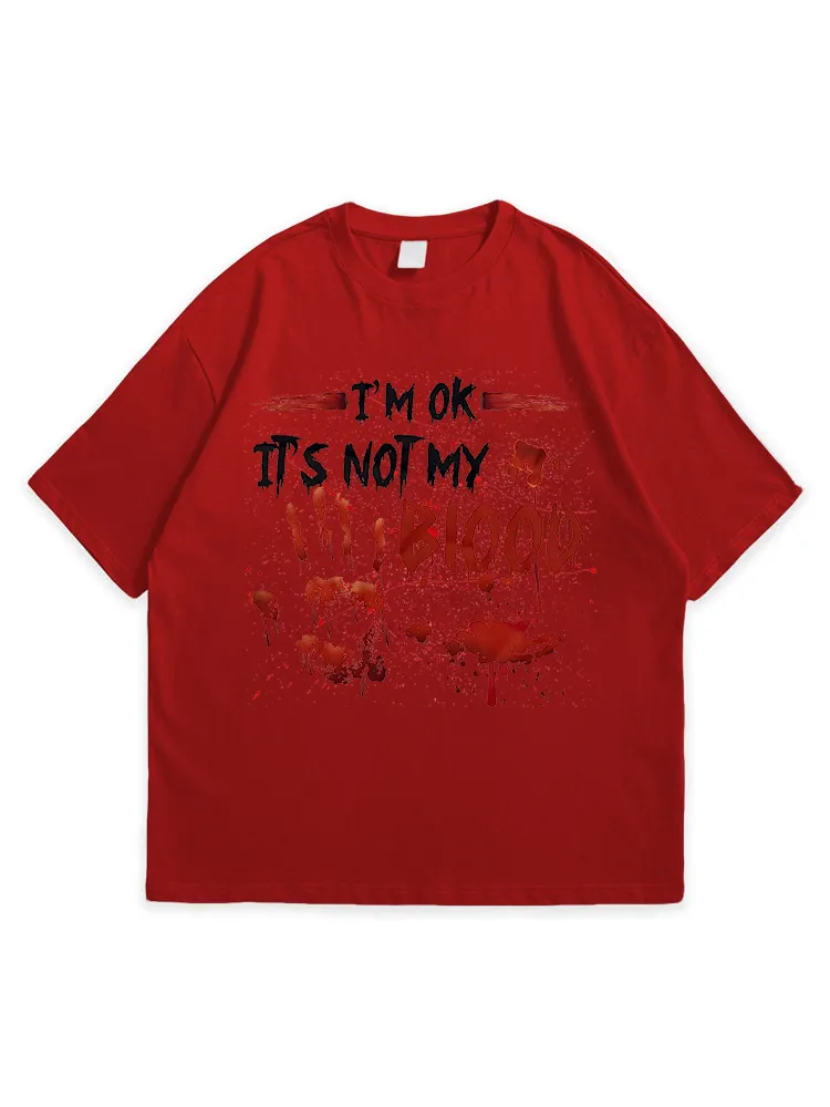 Men'S Halloween I'M OK IT'S NOT MY BLOOD Simple Round Neck  T-Shirt