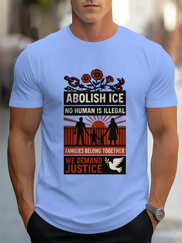 Men'S Abolish ICE No Human Is Illegal Families Belong Together We Demand Justice Crew Neck Short Sleeve T-Shirt