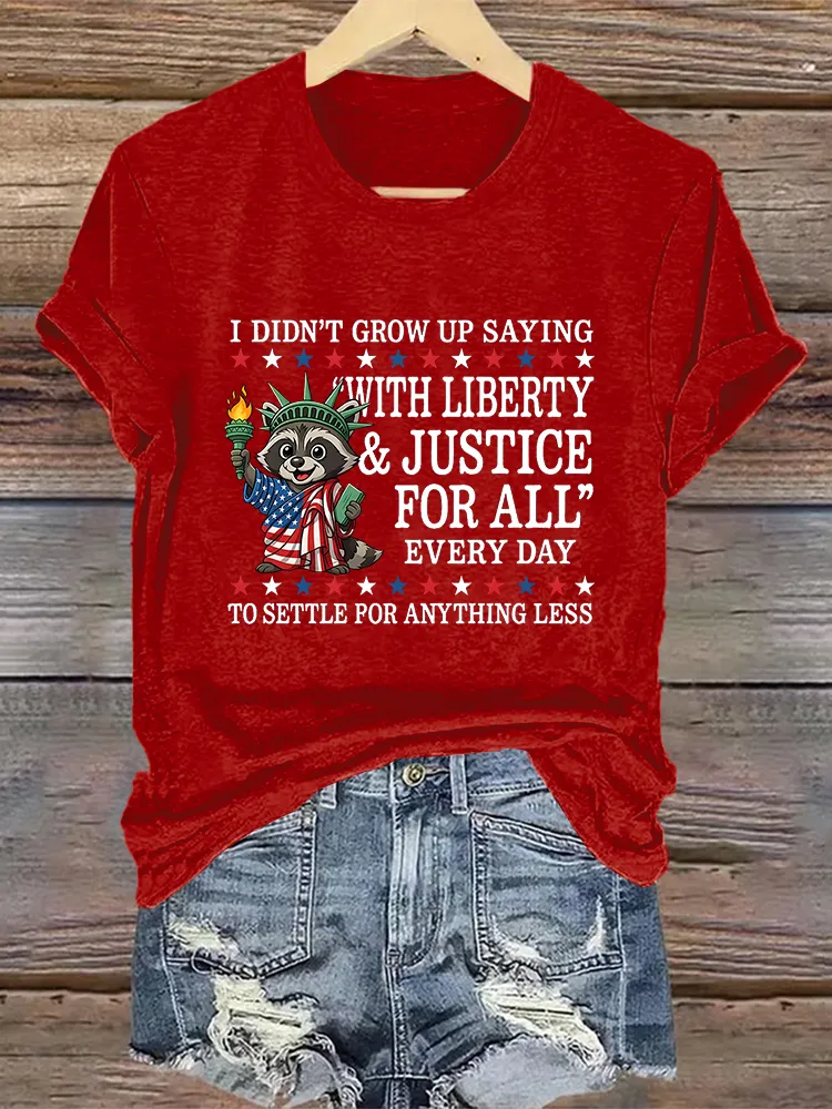 Woman'S Ididn'T Grow Up Saying With Liberty Justice For All Crew Neck Short Sleeve T-Shirt