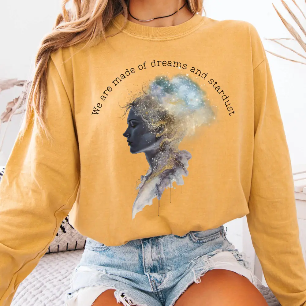We Are Made Of Dreams And Stardust Long Sleeve Tee