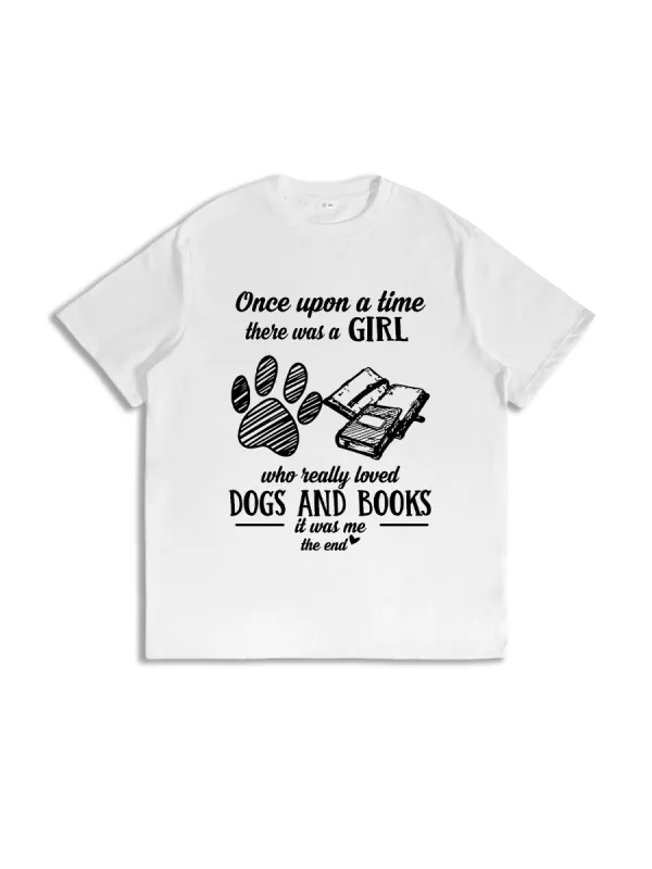 Once Upon A Time There Was A Girl Who Really Loved Dogs And Books T-shirt