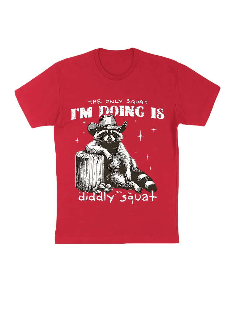 The Only Squat I'M Doing Is Diddly Squat T-Shirt