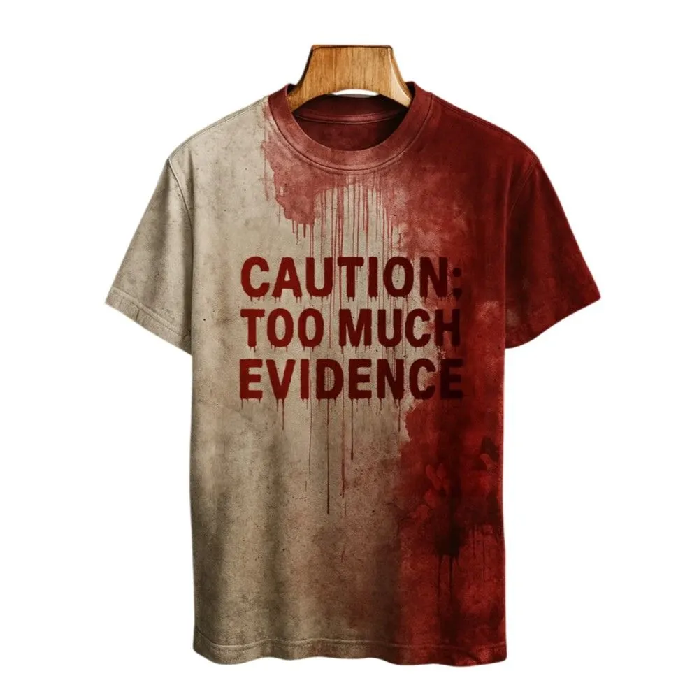 2025 Halloween Caution Too Much Evidence Bloody Printed T-shirt