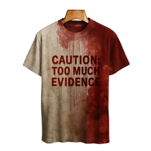 2025 Halloween Caution Too Much Evidence Bloody Printed T-shirt