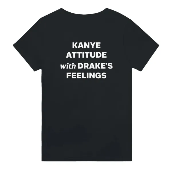 Men's KANYE ATTITUDE WITH DRAKES FEELINGS Round Neck T-Shirt
