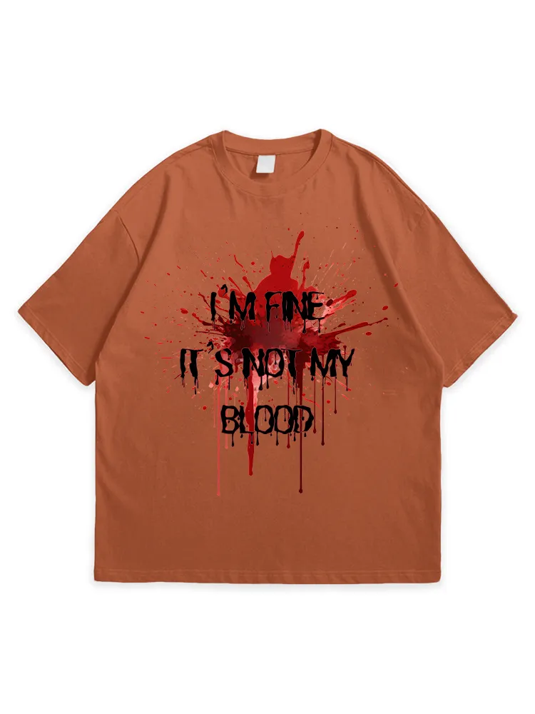 Men'S Halloween I'M FINE IT'S NOT MY BLOOD Loose Round Neck  T-Shirt