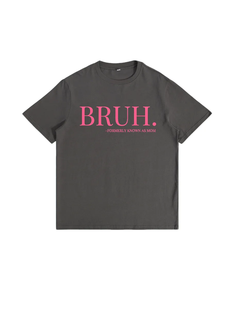 Bruh, Formerly Known As Mom T-shirt