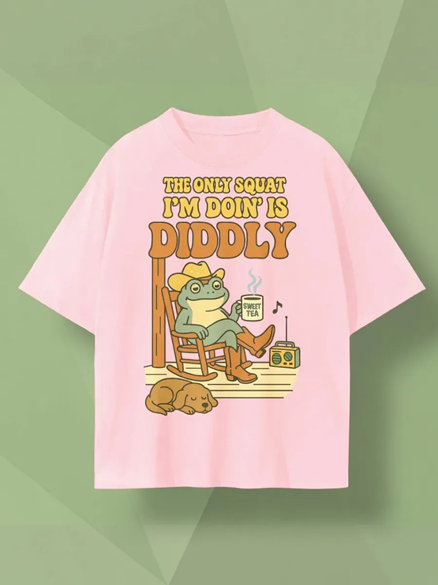 The Only Squat I'm Doin Is Diddly T-Shirt