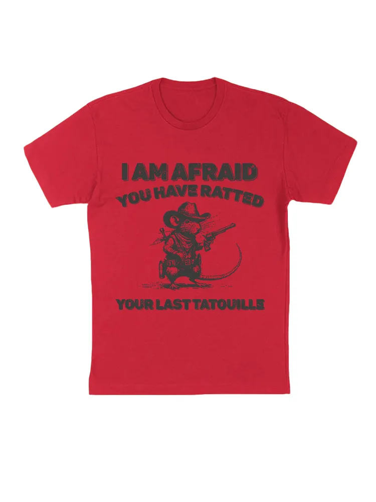 You've Ratted Your Last Tatouille T-shirt