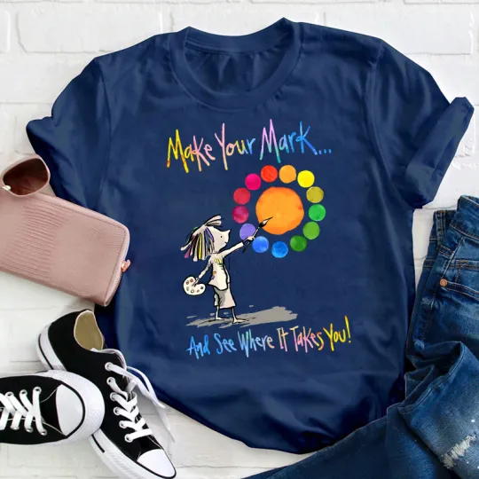 Make Your Mark Art  T-Shirt