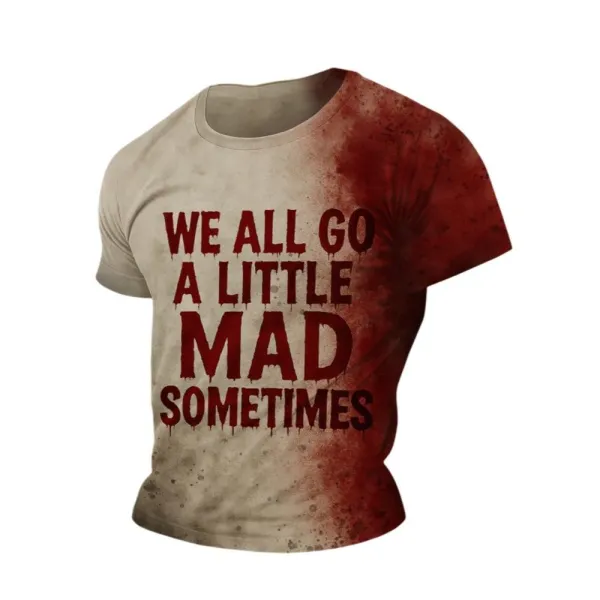 2025 Halloween We All Go A Little Mad Sometimes Blood Shirt