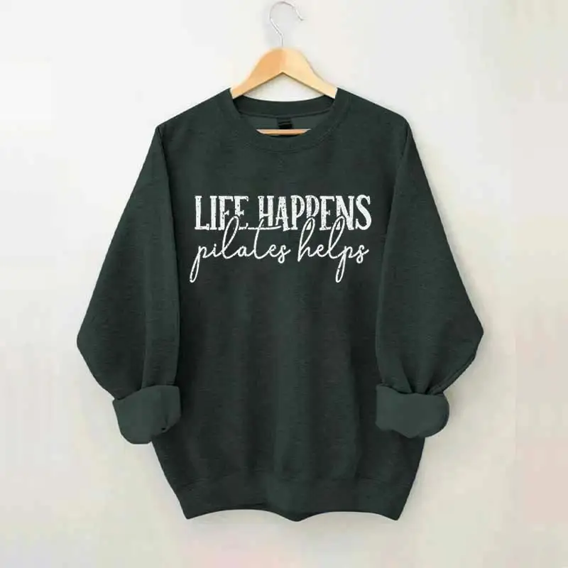 Life Happens Pilates Helps Sweatshirt