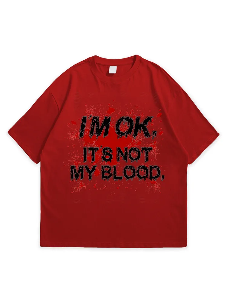 Men'S Halloween I'M OK IT'S NOT MY BLOOD Comfortable Round Neck  T-Shirt