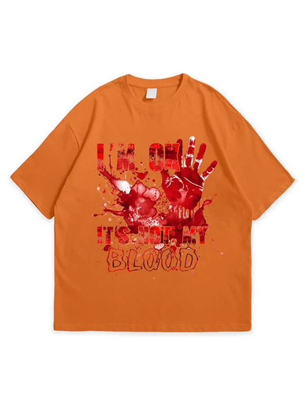Men'S Halloween I'M OK IT'S NOT MY BLOOD Versatile Simple Round Neck  T-Shirt
